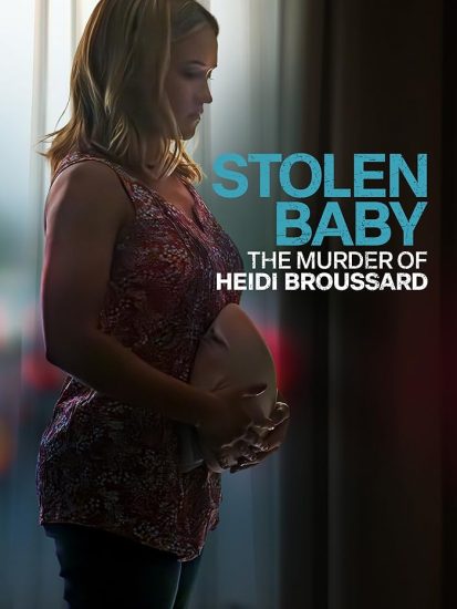 مشاهدة فيلم Stolen Baby: The Murder of Heidi Broussard 2023 مترجم